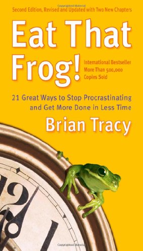 Eat That Frog!: 21 Great Ways to Stop Procrastinating and Get More Done in Less Time