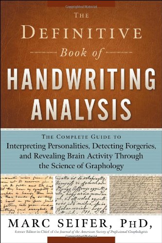 The Definitive Book of Handwriting Analysis: The Complete Guide to Interpreting Personalities, Detecting Forgeries, and Revealing Brain Activity Through the Science of Graphology