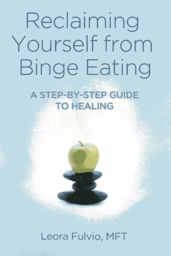 Reclaiming Yourself from Binge Eating: A Step-By-Step Guide to Healing