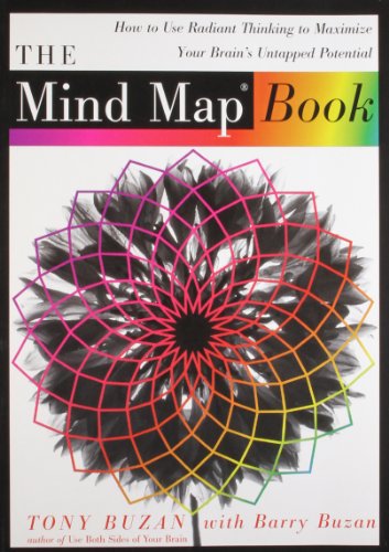 The Mind Map Book: How to Use Radiant Thinking to Maximize Your Brain’s Untapped Potential