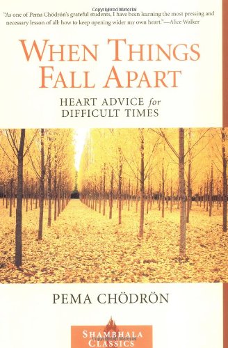 When Things Fall Apart: Heart Advice for Difficult Times (Shambhala Classics)