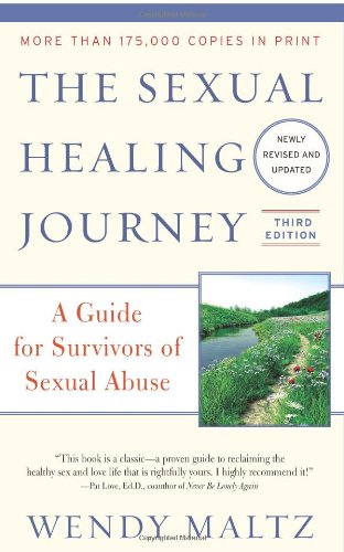 The Sexual Healing Journey: A Guide for Survivors of Sexual Abuse, 3rd Edition