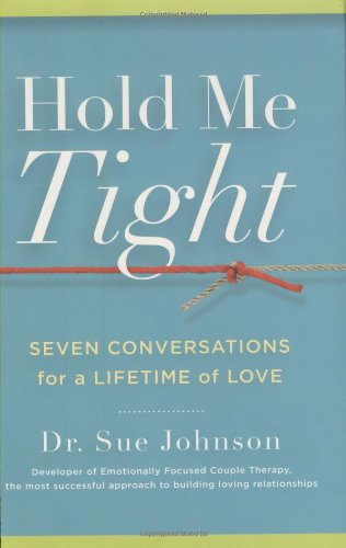 Hold Me Tight: Seven Conversations for a Lifetime of Love