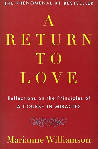 A Return to Love: Reflections on the Principles of “A Course in Miracles”