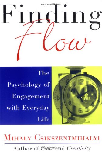 Finding Flow: The Psychology of Engagement with Everyday Life (Masterminds Series)