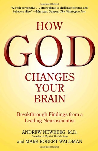 How God Changes Your Brain: Breakthrough Findings from a Leading Neuroscientist