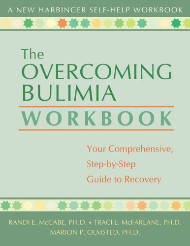 The Overcoming Bulimia Workbook: Your Comprehensive Step-by-Step Guide to Recovery (New Harbinger Self-Help Workbook)