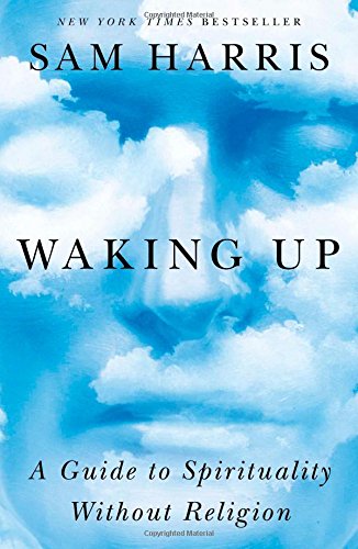 Waking Up: A Guide to Spirituality Without Religion