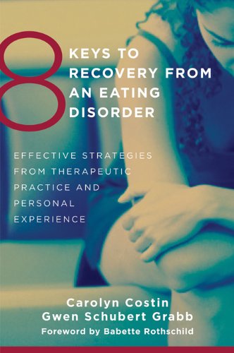 8 Keys to Recovery from an Eating Disorder: Effective Strategies from Therapeutic Practice and Personal Experience (8 Keys to Mental Health)