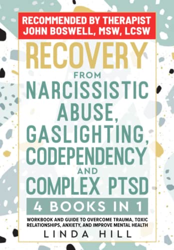 Recovery from Narcissistic Abuse, Gaslighting, Codependency and Complex PTSD (4 Books in 1): Workbook and Guide to Overcome Trauma, Toxic Relationships, Anxiety, and Improve Mental Health