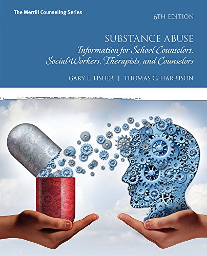 Substance Abuse: Information for School Counselors, Social Workers, Therapists, and Counselors