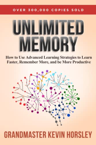 Unlimited Memory: How to Use Advanced Learning Strategies to Learn Faster, Remember More and be More Productive