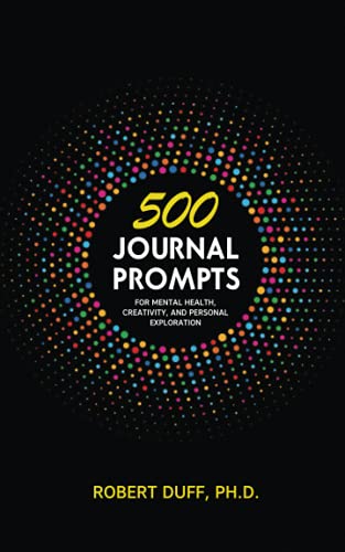 500 Journal Prompts: For Mental Health, Creativity, and Personal Exploration