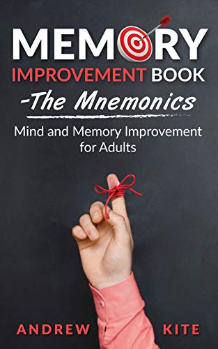 Memory Improvement Book – The Mnemonics: Mind and Memory Improvement for Adults (The Active and Effective Leaders 2)