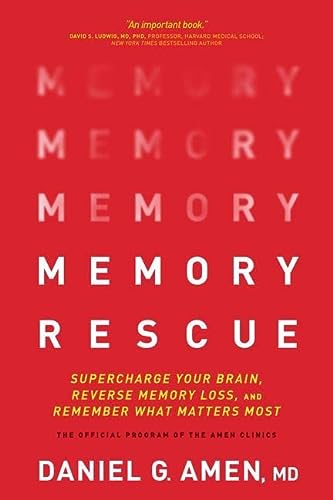 Memory Rescue: Supercharge Your Brain, Reverse Memory Loss, and Remember What Matters Most