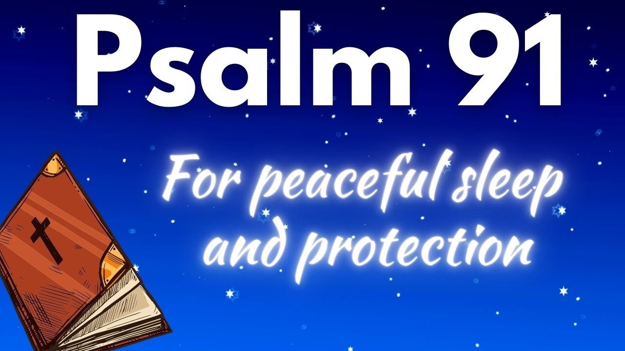 Psalm 91 and Psalm 23 – Powerful Prayer for peaceful sleep and protection