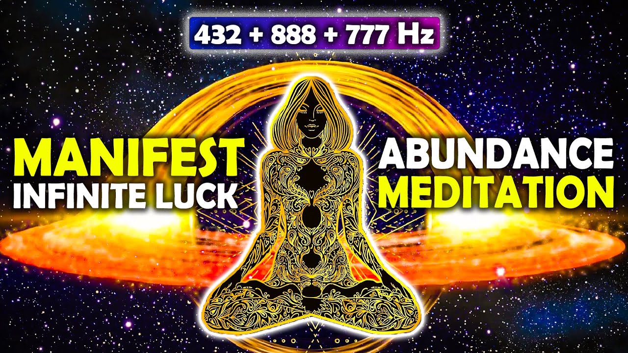 432Hz + 888Hz + 777Hz – Manifest Infinite Luck & Abundance | POWER Meditation for Prosperity