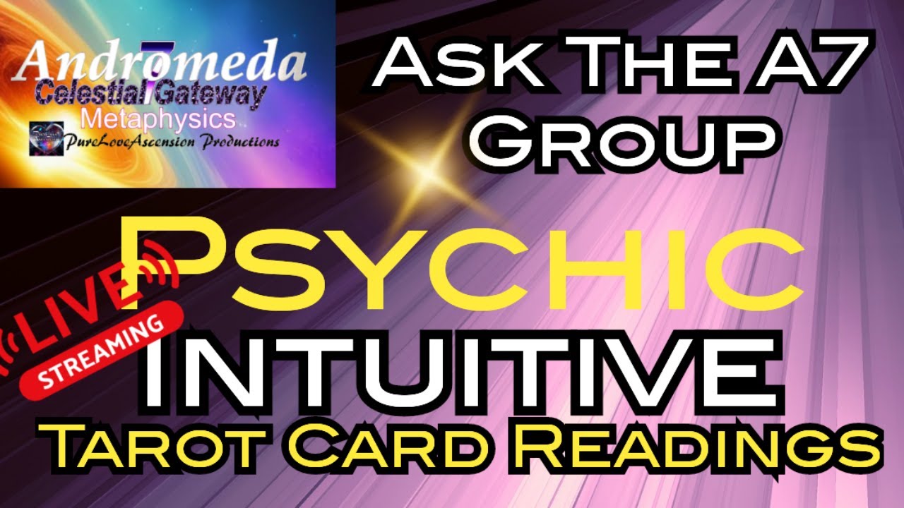 Ask The A7 Group Psychic Intuitive Tarot Card Readings(LIVESHOW)